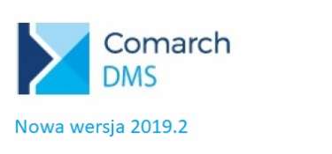 Nowa wersja Comarch DMS 2019.2 już dostępna