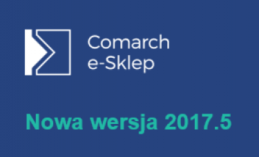 Comarch e-Sklep nowa wersja 2017.5