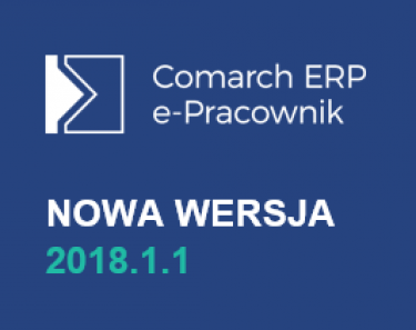 Nowa wersja Comarch ERP e-Pracownik 2018.1.1 już dostępna!