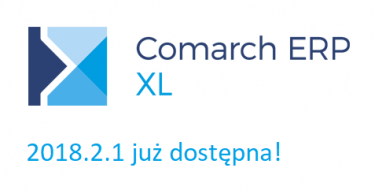 Nowa wersja Comarch ERP XL 2018.2.1 już dostępna!