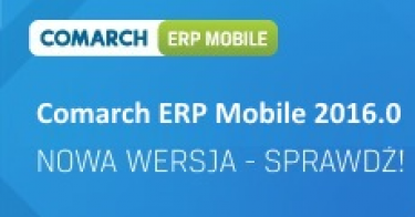 Nowa wersja Comarch ERP Mobile 2016.0!