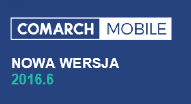 Nowa wersja Comarch Mobile wraz z nową aplikacją Comarch Mobile Serwis