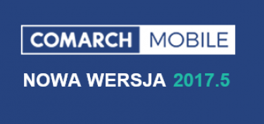 Comarch Mobile 2017.5 – już dostępna!