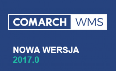Comarch WMS - nowa wersja 2017.0