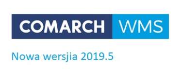 Nowa wersja Comarch WMS 2019.5 już dostępna