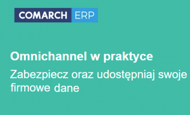 Omnichannel w praktyce – Zabezpiecz oraz udostępniaj swoje firmowe dane