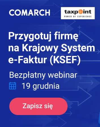 Webinar - Przygotuj firmę na Krajowy System e‑Faktur (KSeF)