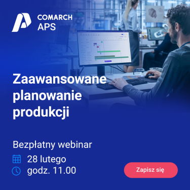 Webinar - Comarch APS – zaawansowane planowanie produkcji