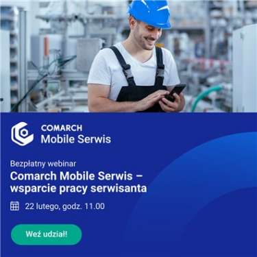 Webinar - Comarch Mobile Serwis - wsparcie pracy serwisanta