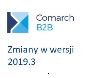 Zmiany w Comarch_B2B 2019.3.jpg